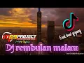 Download Lagu DJ REMBULAN MALAM viral Tik tok by 69 project Cipt arief