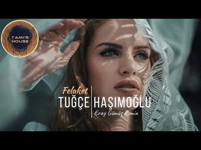 Download MP3 Tuğçe Haşimoğlu - Felaket ( Eray Gümüş Remix )