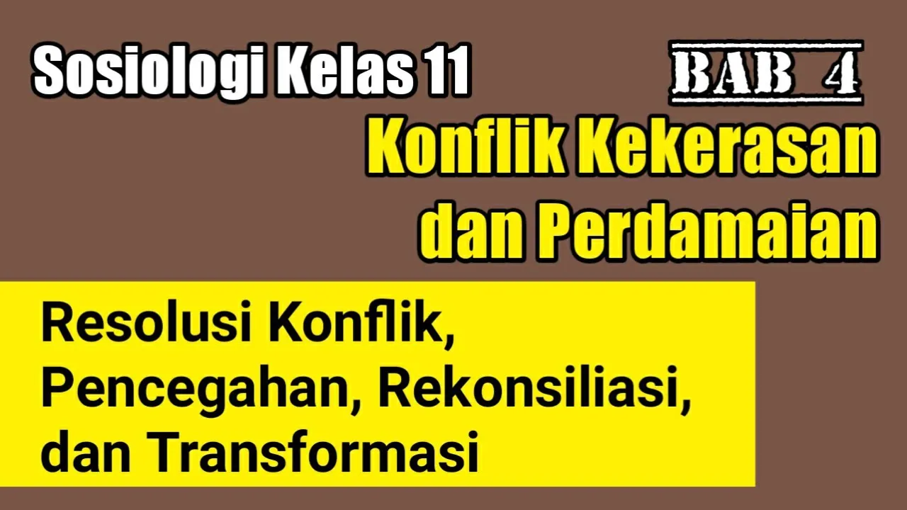 Sosiologi Kelas 11 - Resolusi Konflik, Pencegahan, Rekonsiliasi, dan Transformasi