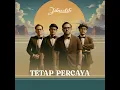Tetap Percaya - Jikustik