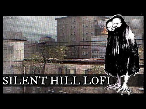 🌫️ Silent Hill Lofi 🌫️ [Dark Lofi Hip Hop / Trip Hop Mix] Pt 1 of 4
