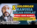 Download Lagu Rugi Jika Tidak Tahu‼️ 5 GOLONGAN MANUSIA DALAM SHOLAT | Syekh Ali Jaber
