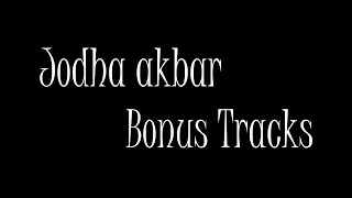 Download Jodha Akbar | Bonus Tracks audio Rmixed | Bgm #1 MP3