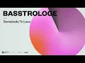 Basstrologe – Somebody To Love (Official Audio)