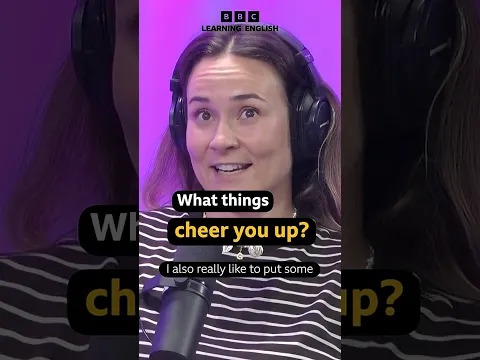 What cheers you up when you're in a bad mood? #realeasyenglish  #podcast  #bbclearningenglish