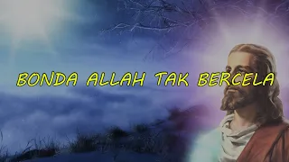 BONDA ALLAH TAK BERCELA - Video Lirik Lagu Misa