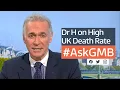Ask Dr H Why Does the UK Have the Worst Death Rate Good Morning Britain