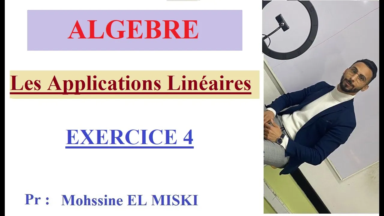 ALGÈBRE : Les applications linéaires EX4