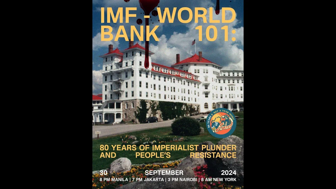 IMF World Bank 101: 80 years of imperialist plunder and people's resistance