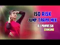 Download Lagu ISQ RISK JUMP TARPA MIX DJ PRAVESH FROM GADI