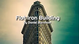 Flat Iron Building by Daniel Burnham