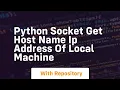 Python socket get host name ip address of local machine