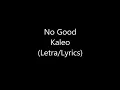 No Good - Kaleo (Letra/Lyrics)