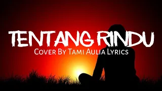 Download Tentang Rindu - Cover By Tami Aulia Lyrics MP3