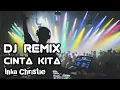 Download Lagu DJ REMIX Hit Cinta Kita || Inka Christie