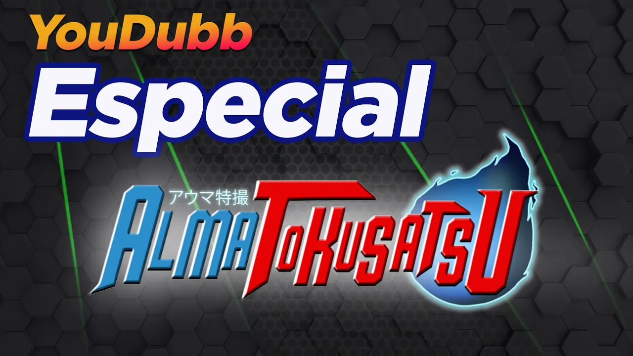 Especial Alma Tokusatsu | Versão YouDubb