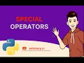 Special Operators in Python - Membership and Identity Operators Explained