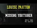 Louise Paxton The YouTuber Who Went Missing
