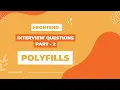 Polyfills Frontend Interview Questions Part - 2