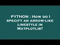PYTHON How do I specify an arrow-like linestyle in Matplotlib