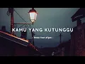 Download Lagu Kamu Yang Kutunggu - Rossa Feat Afgan || Lirik Lagu