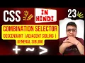 CSS Combinators CSS Selectors CSS Combination Selector Complete CSS Tutorial in Hindi 23