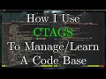 How I Use CTAGS For Code Base Management and Learning