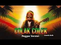 Lagu Colak Colek – Camelia Malik (Reggae Version) | Cover Reggae Ceria \u0026 Santai