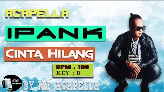 Download IPANK - Cinta Hilang (Acapella - Vocal Only) MP3