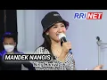 Download Lagu MANDEK NANGIS - NING HANIYA - OQINAWA LIVE RRI NET