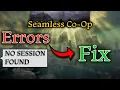 Seamless Co-op Not Working Fix No Session Found Connection Issues Elden Ring