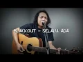 Download Lagu Selalu Ada | BLACKOUT | Felix Cover | Lirik Version