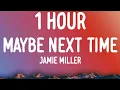Download Lagu Jamie Miller - Maybe Next Time (1 HOUR/Lyrics)