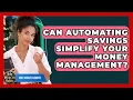 Can Automating Savings Simplify Your Money Management - Holy Wealth Habits