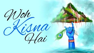 Download Woh Kisna Hai - Full Audio | Krishna Janmashtami Special | Sukhwinder Singh | Kisna MP3