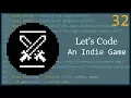 Let s Code an Indie Game - Episode 32