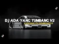 Download Lagu DJ ADA YANG TUMBANG V2 X GAYAMU ITU SOMBONG V3|MENGKANE|VIRAL TIKTOK