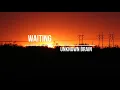 Download Lagu Unknown Brain - Waiting (feat. Lox Chatterbox, BLVKSTN \u0026 Salvo)