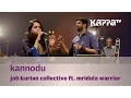 Download Lagu Kannodu - Job Kurian Collective ft. Mridula Warrier - Music Mojo - KappaTV