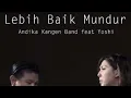 Download Lagu Andika Feat Yoshi - Lebih Baik Mundur Karaoke Tanpa Suara