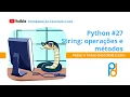 Python Aula 27 - String operacoes e metodos