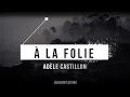 Adèle Castillon - À la folie [Subtitulado En Español]