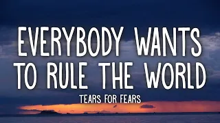 Tears For Fears Everybody Wants To Rule The World Lyrics 