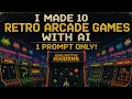 I Made 10 Retro Arcade Games with AI with Just 1 Prompts
