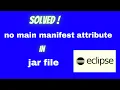 how to solve no main manifest attribute in jar file