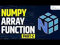 What are NumPy Arrays Functions Part 2 Machine Learning Tutorials