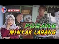 Download Lagu Lagu VIRAL....!!! POSANG MINYAK LARANG
