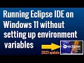 How to Install Eclipse on Windows 11 without setting up environment variable updated 2023