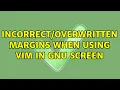 margins when using vim in GNU screen