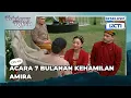 #eps415 ACARA 7 BULANAN KEHAMILAN AMIRA | TERBELENGGU RINDU